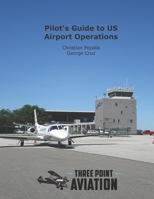 Pilot's Guide to US Airport Operations 1717015816 Book Cover