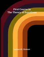 First Course in the Theory of Equations 9369872485 Book Cover
