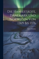 Die Hansestädte, Dänemark und Norwegen von 1369 bis 1376 1021995878 Book Cover