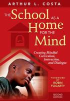The School as a Home for the Mind: Creating Mindful Curriculum, Instruction, and Dialogue 0932935338 Book Cover
