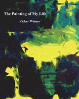 The Painting of My Life 1497521335 Book Cover