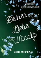 Deiner Liebe würdig: Zeitlose Verbundenheit (German Edition) 3819266194 Book Cover
