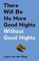 There Will Be No More Good Nights Without Good Nights 1495157709 Book Cover