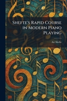 Shefte's Rapid Course in Modern Piano Playing 1025982290 Book Cover