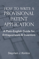 How to Write a Provisional Patent Application: A Plain-English Guide for Entrepreneurs & Inventors B09SV689XZ Book Cover