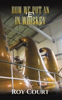 How We Put an 'e' in Whiskey 1528998383 Book Cover