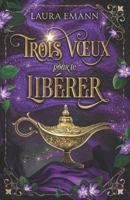 Trois voeux pour te libérer: ( tome 2 ) (French Edition) B0DSVMTR98 Book Cover