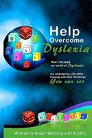 Help Overcome Dyslexia: How I escaped my world of Dyslexia 1456585878 Book Cover