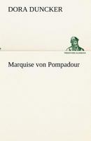 Madame de Pompadour: Ein Roman aus galanter Zeit 8026861086 Book Cover