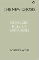 The New Gnosis: Heidegger, Hillman, and Angels 0882143271 Book Cover