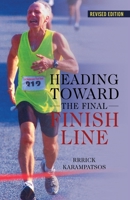 Heading Toward the Final Finish Line 160647961X Book Cover