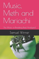 Music, Meth and Mariachi: The Music of Breaking Bad Analysed B096LS1SL9 Book Cover