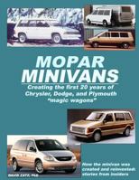 Mopar Minivans: Creating the first 20 years of Dodge, Chrysler, and Plymouth “magic wagons” 1793800316 Book Cover