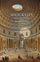 Magick City, Vol. 2: Travellers to Rome from the Middle Ages to 1900: The Eighteenth Century 1843681390 Book Cover