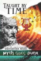 Taught by Time: Myth Goes Punk B09BL6W3ZL Book Cover