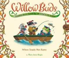 When Toady Met Ratty (Willow Buds) 0316013536 Book Cover