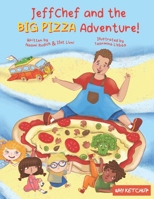 JeffChef and the BIG PIZZA Adventure!: A tasty journey of friendship and food—with a recipe inside! 9655977862 Book Cover
