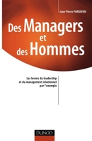 Des managers et des hommes - Les leviers du leadership et du management relationnel par l'exemple: Les leviers du leadership et du management relationnel par l'exemple (French Edition) 2100504533 Book Cover