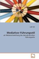 Mediativer Führungsstil: als Weiterentwicklung des demokratischen Führungsstils 3639247116 Book Cover