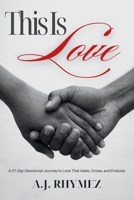This Is Love: A 21-Day Devotional Journey to Love That Heals, Grows, and Endures B0GJD91PTH Book Cover