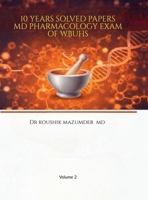 10 Years Solved Papers MD Pharmacology Exam of WBUHS B0GWK3TRYK Book Cover