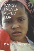 WINGS I NEVER ASKED FOR: A Memoir of Adoption, Identity and Finding Home B0FHKL473L Book Cover