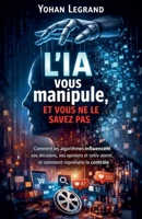 L'IA vous manipule et vous ne le savez pas (French Edition) B0GSH5T3Y1 Book Cover
