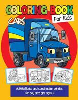 Cars coloring books for kids: Activity Books and construction vehicles for boy and girls ages 4 1797538748 Book Cover