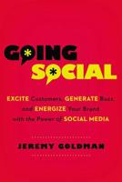 Going Social: Excite Customers, Generate Buzz, and Energize Your Brand with the Power of Social Media 0814432557 Book Cover
