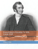 Everything Is Possible To Will: Large Print 1676607102 Book Cover