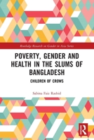 Poverty, Gender and Health in the Slums of Bangladesh : Children of Crows 1032740612 Book Cover