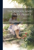 The School and Family Primer: Introductory to the Series of School and Family Readers 1022489445 Book Cover
