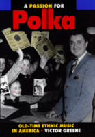 A Passion for Polka: Old-Time Ethnic Music in America 0520075846 Book Cover