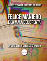 Felice Maniero e la Mala del Brenta: La vera storia di Faccia d'Angelo (Italian Edition) B088LKDKGK Book Cover