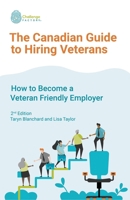 The Canadian Guide to Hiring Veterans: How to Become a Veteran Friendly Employer 1777228441 Book Cover