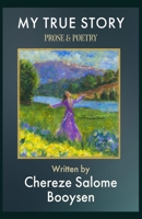My True Story: Prose & Poetry B0CD91NDXB Book Cover
