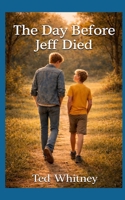 The Day Before Jeff Died B0GSQNGTSD Book Cover