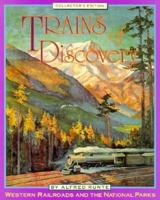 Trains of Discovery: Western Railroads and the National Parks/Collector's Guide 1879373688 Book Cover