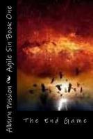 Agile Sin Book One: The End Game 1493723030 Book Cover