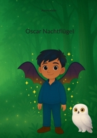 Oscar Nachtflügel: Ein fantastisches Kinderbuch über Licht, Schatten, Freundschaft und Mobbing (German Edition) 3695198737 Book Cover