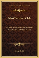 John Oarnha, a Tale: To Which Is Added the Murderit Mynstrell and Other Poems 116322846X Book Cover