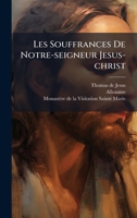 Les Souffrances De Notre-seigneur Jesus-christ (French Edition) 1024569861 Book Cover