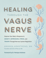 Heal Your Vagus Nerve: Get Out of Survival Mode and Find New Relief from Anxiety, Depression, Trauma, Stress, and Inflammation 0760385068 Book Cover