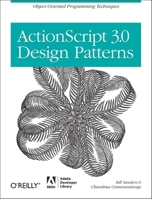 ActionScript 3.0 Design Patterns: Object Oriented Programming Techniques 0596528469 Book Cover