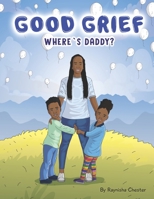 Good Grief: Where's Daddy 1736946218 Book Cover