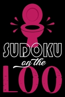 Sudoku On The Loo, Have Fun While You Poo: 100 Large Print, Medium Sudoku Puzzles with Solutions (The Ultimate Brain Games & Number Logic Puzzle Book Series) 1695278976 Book Cover