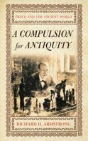 A Compulsion for Antiquity: Freud And the Ancient World (Cornell Studies in the History of Psychiatry) 0801473330 Book Cover