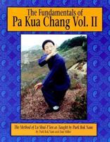 The Fundamentals of Pa Kua Chang: The Methods of Lu Shui-Tien As Taught by Park Bok Nam Vol. II(Fundamentals of Pa Kua Chan (Unique)) 0865681732 Book Cover