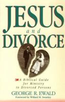 Jesus and divorce: A Biblical guide for ministry to divorced persons 0836135725 Book Cover