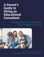 A Parent's Guide to Hiring an Educational Consultant 1456701304 Book Cover